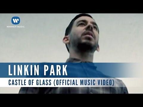 Linkin Park - Castle Of Glass (Official Music Video)