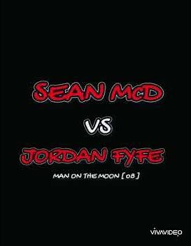 Sean McD Vs Jordan Fyfe - Man On The Moon [ o8 ]