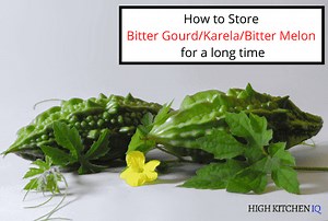 How to Store Bitter Melon or Karela to Last a Long Time - HighKitchenIQ