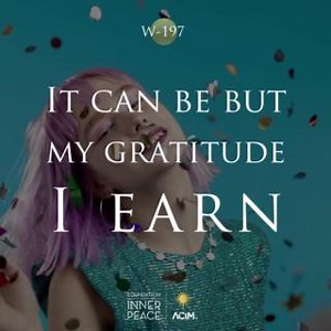 24 reactions | Workbook Lesson 197: It can be but my gratitude I...