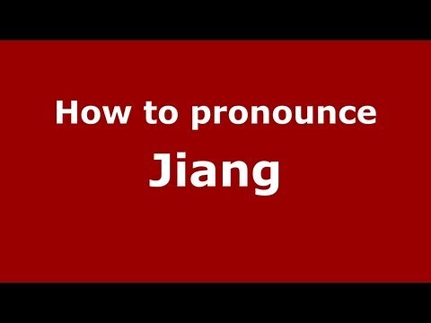 How to Pronounce Jiang - PronounceNames.com