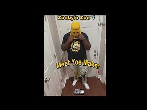 ZoeLyfe Zoe - Meet Yoe Maker (Official Audio)