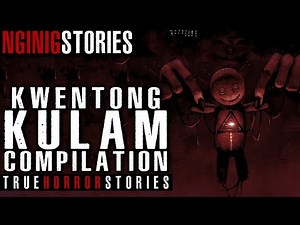 KWENTONG KULAM COMPILATION | Tagalog Horror Story (True Stories)