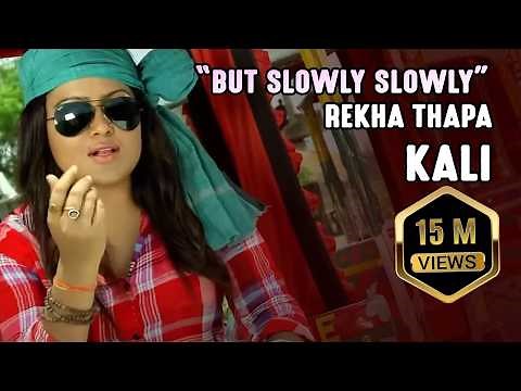 But Slowly Slowly - Full Song - KAALI - Rekha Thapa
