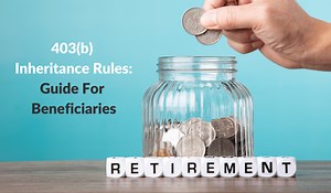 403(b) Inheritance Rules: Spousal and Non-Spousal Beneficiaries