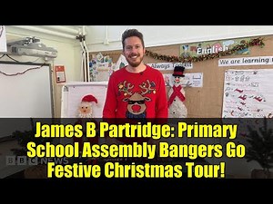 James B Partridge: Primary School Assembly Bangers Go Festive Christmas Tour!