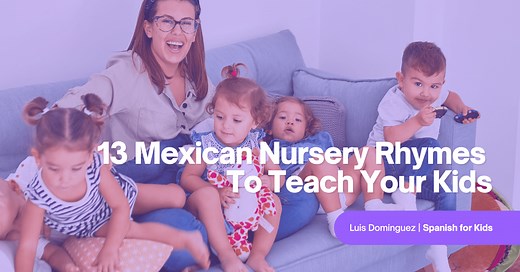 13 Mexican Nursery Rhymes to Teach Your Kids