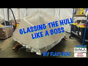 27. DIY Boat Building: Next Step FIBERGLASS SIDES!