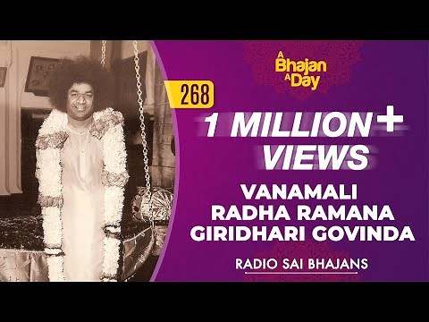 268 - Vanamali Radha Ramana Giridhari Govinda | Radio Sai Bhajans