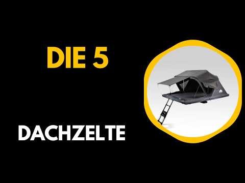 Die 5 Besten Dachzelte 2026 - TOP 5 Dachzelte Vergleich (Deutsch)