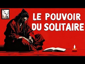 Le (vrai) pouvoir de la solitude - Miyamoto Musashi