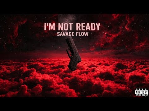 SAVAGE FLOW – I'm Not Ready (Official Audio) |Genre – Hip Hop