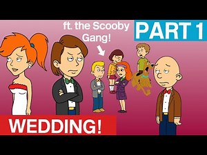 A Very GoAnimate Wedding PART 1 (Caillou Gets Grounded - Ft. The Scooby Gang!)