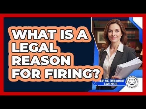 What Is A Legal Reason For Firing?
