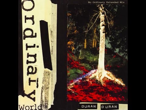 Duran Duran - Ordinary World (No Ordinary Extended Mix)