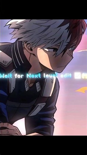Wait for Next level edit 📈😱 Shoot Todoroki Edit 🔥❄️ (from Shoto Todoroki):