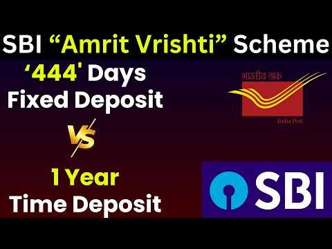 किस स्कीम मे है ज्यादा फायदा ? SBI Amrit Vrishti Scheme मे या Post Office 1 Year Time Deposit मे