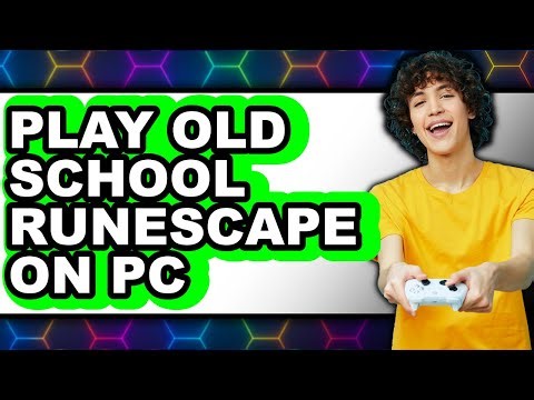 How to Play Old School RuneScape on PC - Full Guide