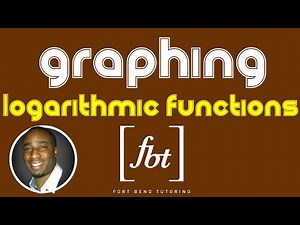 Graphing Logarithmic Functions [fbt]