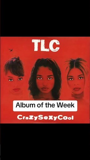 Album of the Week: TLC - CrazySexyCool