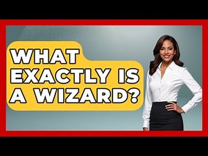 What Exactly Is A Wizard? - Fictional Journeys