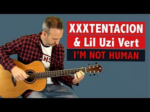 XXXTENTACION - I'm Not Human (ft. Lil Uzi Vert) - GUITAR Tutorial + TAB