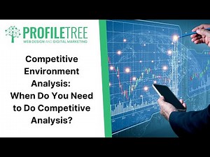 Competitive Environment Analysis: When Do You Need to Do Competitive Analysis? | Business Strategy