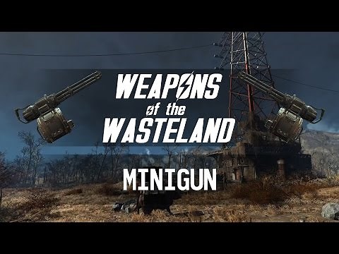 Weapons of the Wasteland: Minigun - A Fallout 4 Weapon Customization/Mods Guide!