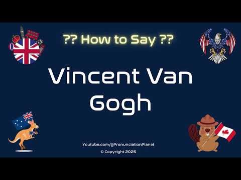 🎨🌻 How to Pronounce Vincent Van Gogh? (CORRECTLY) | Pronunciation Planet