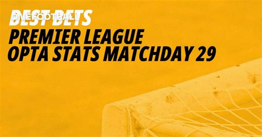 Premier League Opta Stats: Best bets for Matchday 29