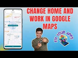 How to Change Home and Work in Google Maps - Full Guide [2025]