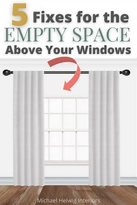 5 Fixes for the empty space above your window [Infographic] — Michael Helwig Interiors