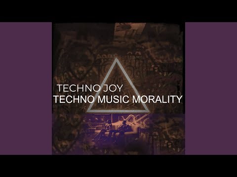 Techno Music Morality. Techno Joy (Extended Version)
