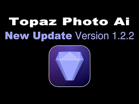 TOPAZ PHOTO AI (NEW UPDATE Version 1.2.2) First Look