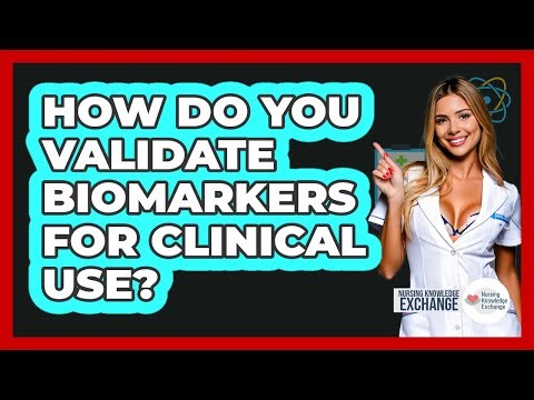 How Do You Validate Biomarkers For Clinical Use? - Nursing Knowledge Exchange