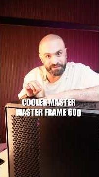 If you're building a decent PC… you need to choose the right case - Cooler Master Frame 600