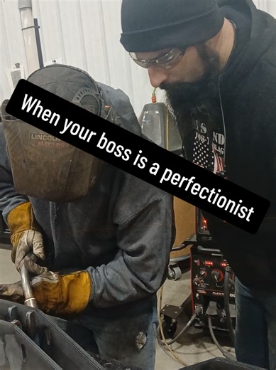 Who else has bosses like this? lmao! #welderfabricator #bossman #perfectionist #workplacehumor