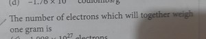 The number of electrons which will together weigh one gram is... | Filo