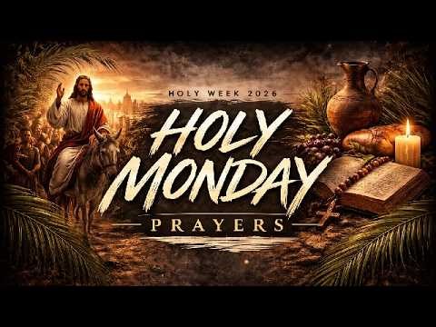 36 HOLY WEEK PRAYERS - HOLY MONDAY - A PRAYER A DAY FOR LENT - DYING TO SELF LIVING IN CHRIST