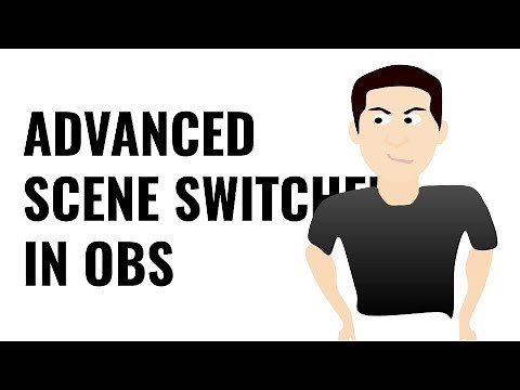 OBS - Advanced Scene Switcher