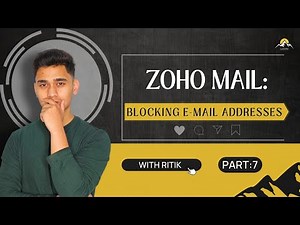 ZOHO Mail: Blocking E-Mail Addresses | Part: 7 | Zoho Tutorials