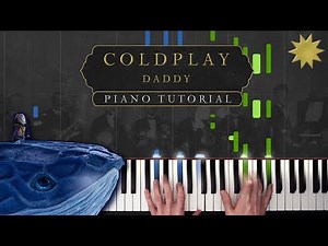 Coldplay - Daddy | Piano Tutorial