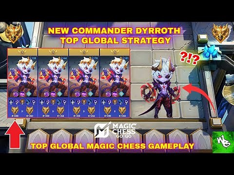 NEW COMMANDER DYRROTH TOP GLOBAL STRATEGY - BEST SYNERGY COMBO GUIDE - MAGIC CHESS GO GO