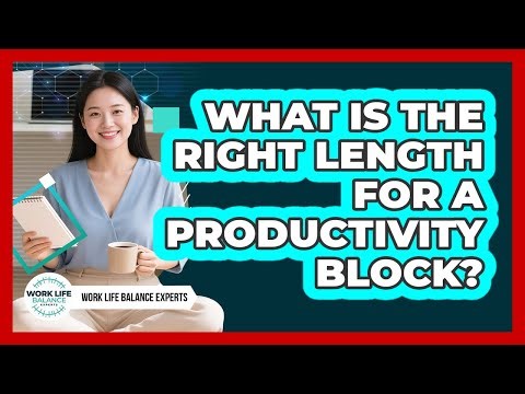 What Is The Right Length For A Productivity Block?