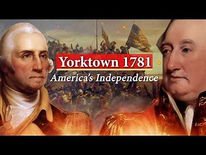 America's Final Battle for Independence: The Battle of Yorktown (1781)