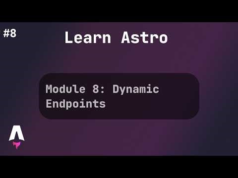 Module 8: Dynamic Endpoints | Astro Full Course