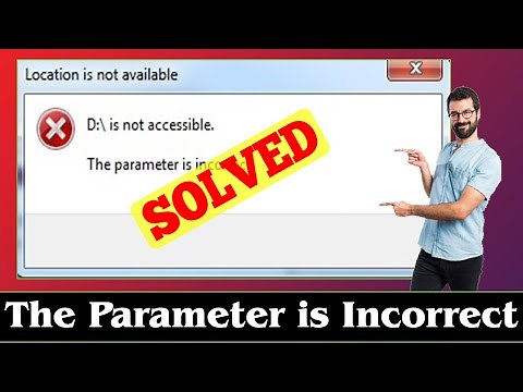 [SOLVED] How to Fix The Parameter is Incorrect Error Issue