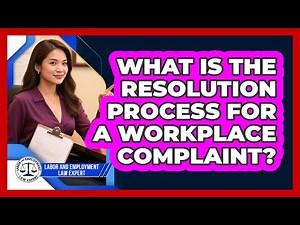What Is the Resolution Process for a Workplace Complaint?