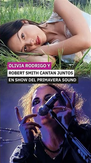 🤩 Olivia Rodrigo and Robert Smith sing together at Primavera Sound show