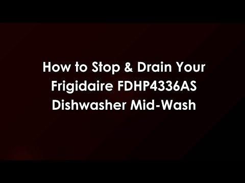 How to Stop & Drain Your Frigidaire FDHP4336AS Dishwasher Mid-Wash